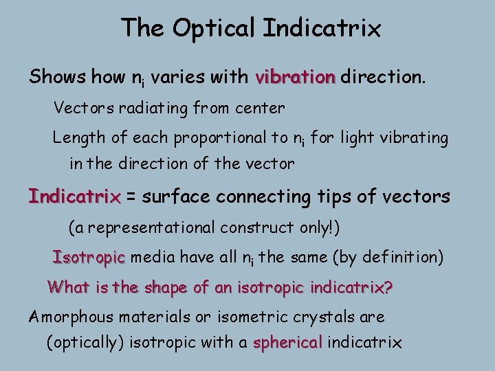 The Optical Indicatrix Shows how ni varies with vibration direction. Vectors radiating from center The Optical Indicatrix Shows how ni varies with vibration direction. Vectors radiating from center