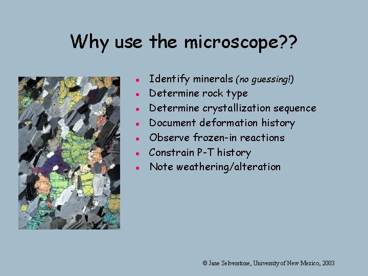Why use the microscope? ? l l l l Identify minerals (no guessing!) Determine Why use the microscope? ? l l l l Identify minerals (no guessing!) Determine