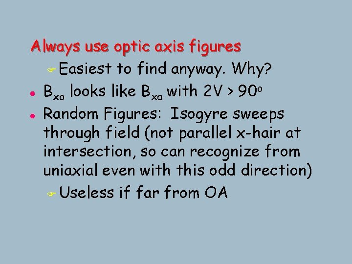 Always use optic axis figures F Easiest to find anyway. Why? o l Bxo Always use optic axis figures F Easiest to find anyway. Why? o l Bxo