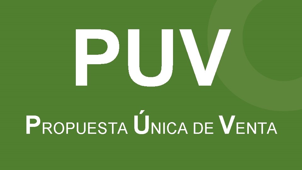 PUV PROPUESTA ÚNICA DE VENTA 