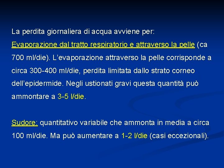 La perdita giornaliera di acqua avviene per: Evaporazione dal tratto respiratorio e attraverso la