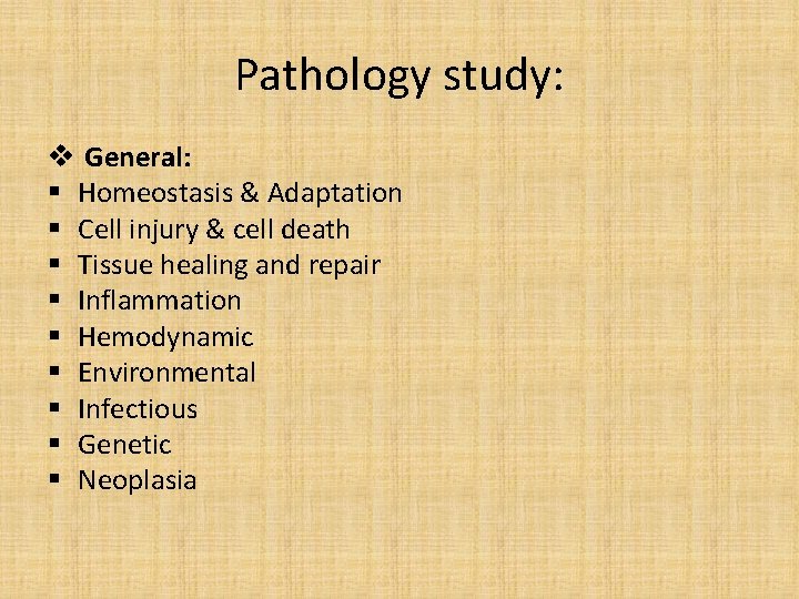 Pathology study: v General: § Homeostasis & Adaptation § Cell injury & cell death