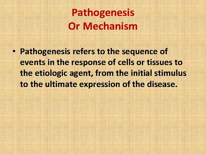 Pathogenesis Or Mechanism • Pathogenesis refers to the sequence of events in the response