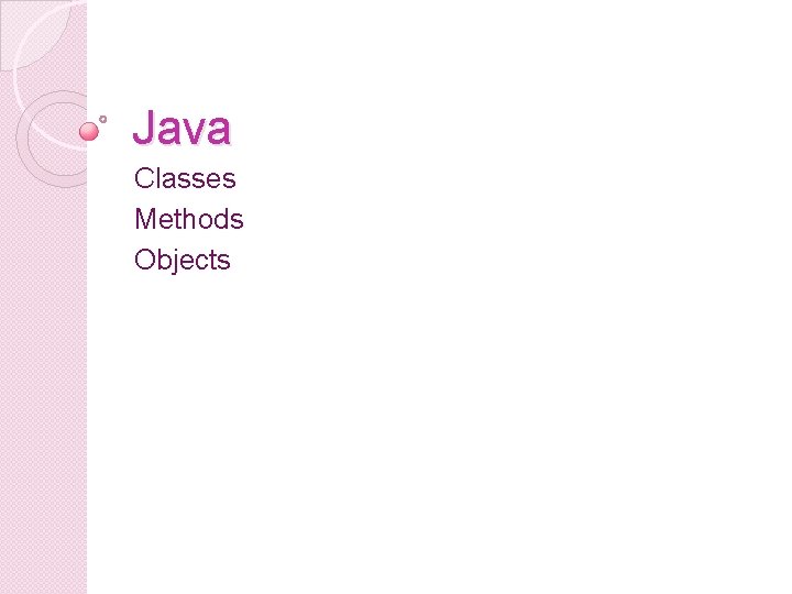 Java Classes Methods Objects 