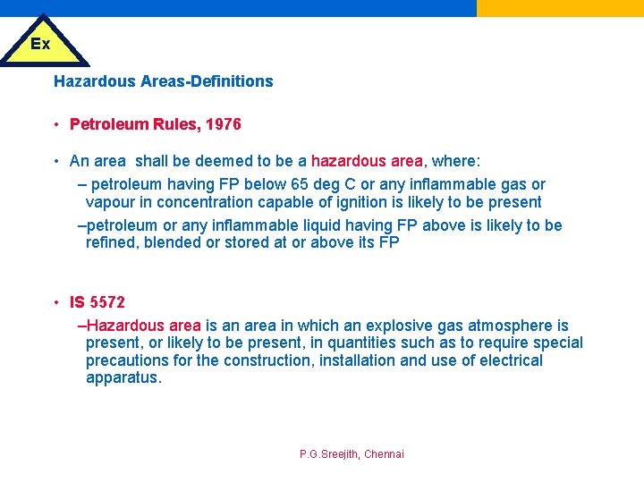 Ex Hazardous Areas-Definitions • Petroleum Rules, 1976 • An area shall be deemed to