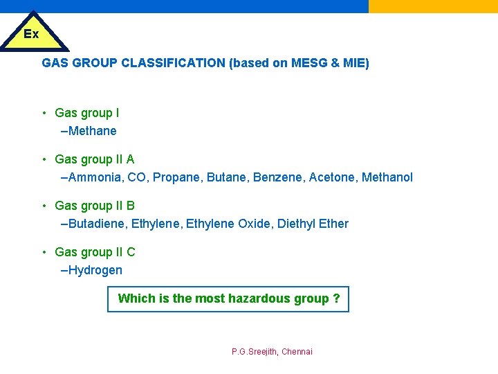 Ex GAS GROUP CLASSIFICATION (based on MESG & MIE) • Gas group I –Methane