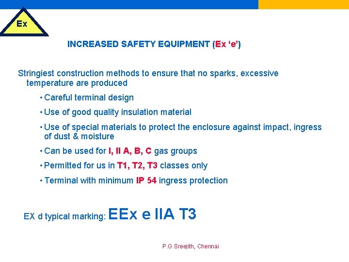 Ex INCREASED SAFETY EQUIPMENT (Ex ‘e’) Stringiest construction methods to ensure that no sparks,