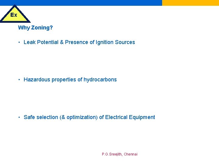 Ex Why Zoning? • Leak Potential & Presence of Ignition Sources • Hazardous properties