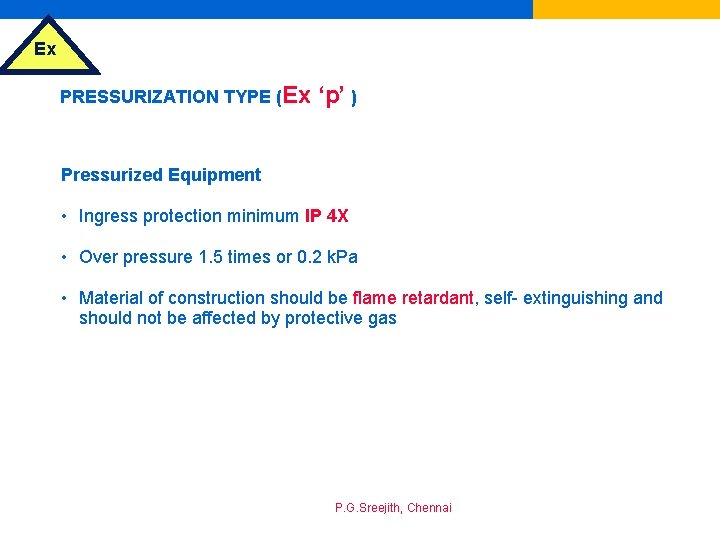 Ex PRESSURIZATION TYPE (Ex ‘p’ ) Pressurized Equipment • Ingress protection minimum IP 4