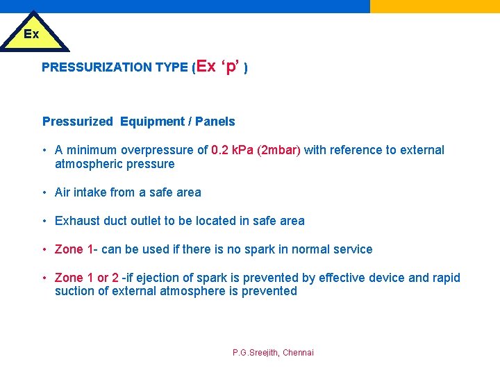 Ex PRESSURIZATION TYPE (Ex ‘p’ ) Pressurized Equipment / Panels • A minimum overpressure