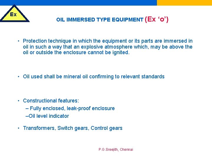 Ex OIL IMMERSED TYPE EQUIPMENT (Ex ‘o’) • Protection technique in which the equipment