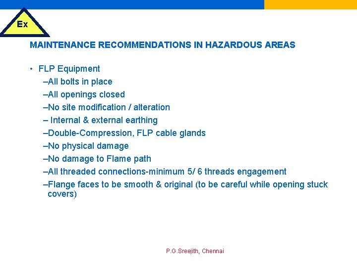 Ex MAINTENANCE RECOMMENDATIONS IN HAZARDOUS AREAS • FLP Equipment –All bolts in place –All