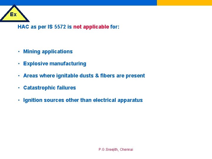 Ex HAC as per IS 5572 is not applicable for: • Mining applications •