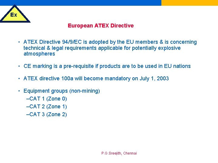 Ex European ATEX Directive • ATEX Directive 94/9/EC is adopted by the EU members