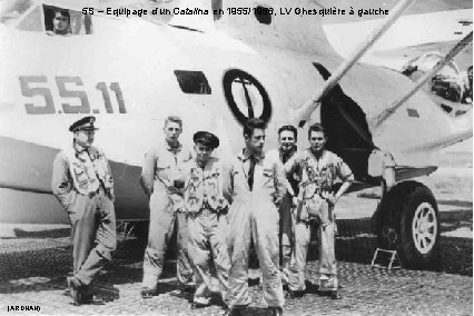 5 S – Equipage d’un Catalina en 1955/1956, LV Ghesquière à gauche (ARDHAN) 