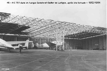 4 S – NC 701 dans un hangar Sarade-et-Galtier de Lartigue, après une tornade