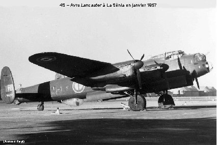 4 S – Avro Lancaster à La Sénia en janvier 1957 (Armand Roigt) 