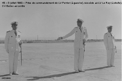 4 S – 3 juillet 1962 – Prise de commandement du LV Perrier (à