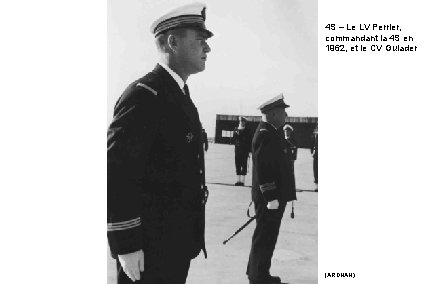 4 S – Le LV Perrier, commandant la 4 S en 1962, et le