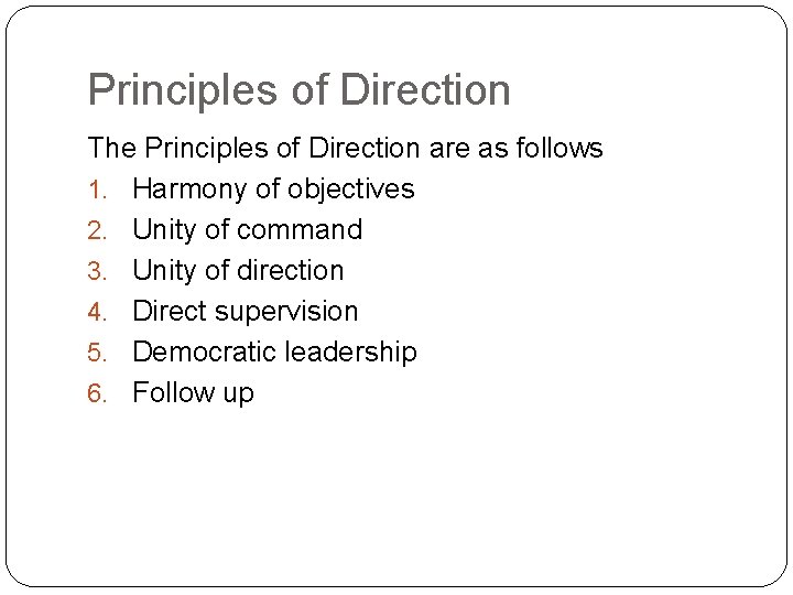 Principles of Direction The Principles of Direction are as follows 1. Harmony of objectives