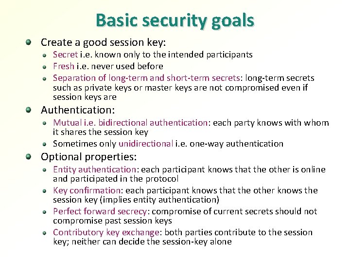 Basic security goals Create a good session key: Secret i. e. known only to