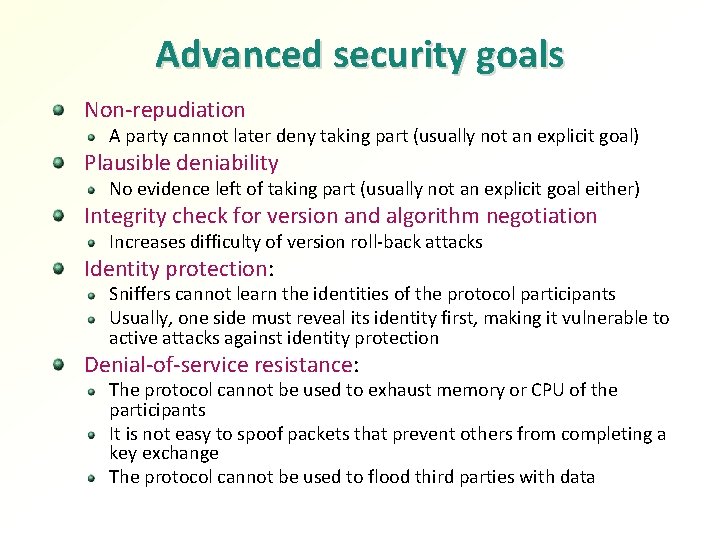 Advanced security goals Non-repudiation A party cannot later deny taking part (usually not an