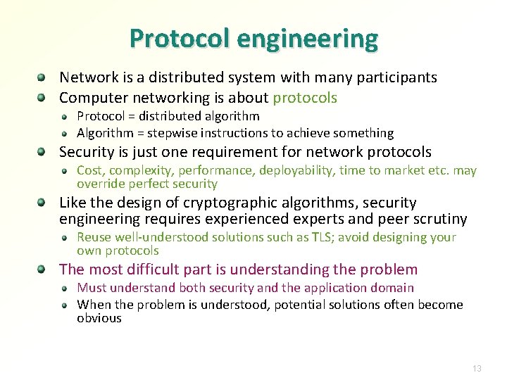 Protocol engineering Network is a distributed system with many participants Computer networking is about