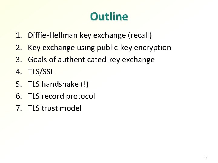 Outline 1. 2. 3. 4. 5. 6. 7. Diffie-Hellman key exchange (recall) Key exchange