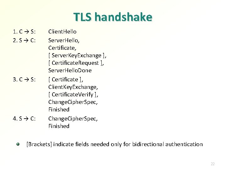 TLS handshake 1. C → S: 2. S → C: 3. C → S: