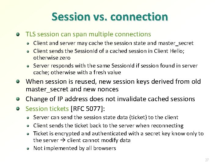 Session vs. connection TLS session can span multiple connections Client and server may cache