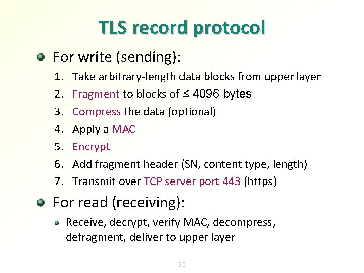TLS record protocol For write (sending): 1. 2. 3. 4. 5. 6. 7. Take