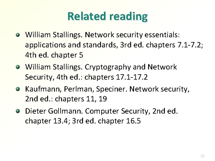 Related reading William Stallings. Network security essentials: applications and standards, 3 rd ed. chapters