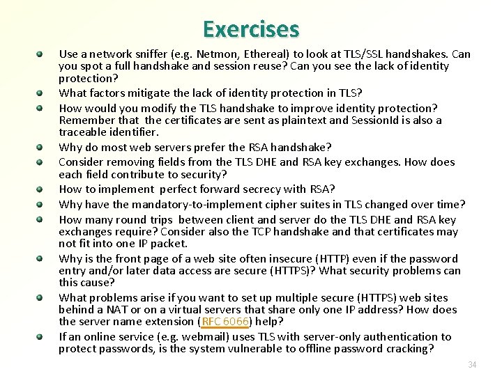 Exercises Use a network sniffer (e. g. Netmon, Ethereal) to look at TLS/SSL handshakes.