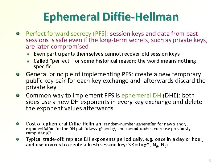 Ephemeral Diffie-Hellman Perfect forward secrecy (PFS): session keys and data from past sessions is
