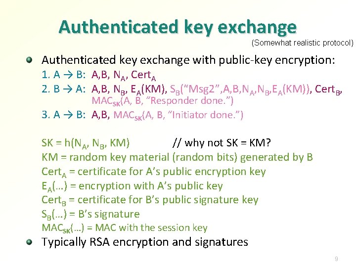 Authenticated key exchange (Somewhat realistic protocol) Authenticated key exchange with public-key encryption: 1. A