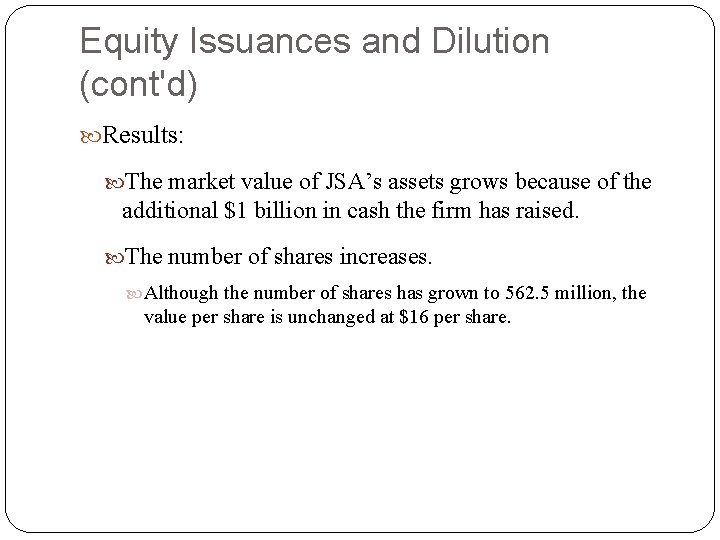 Equity Issuances and Dilution (cont'd) Results: The market value of JSA’s assets grows because Equity Issuances and Dilution (cont'd) Results: The market value of JSA’s assets grows because
