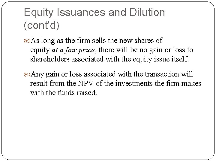 Equity Issuances and Dilution (cont'd) As long as the firm sells the new shares Equity Issuances and Dilution (cont'd) As long as the firm sells the new shares