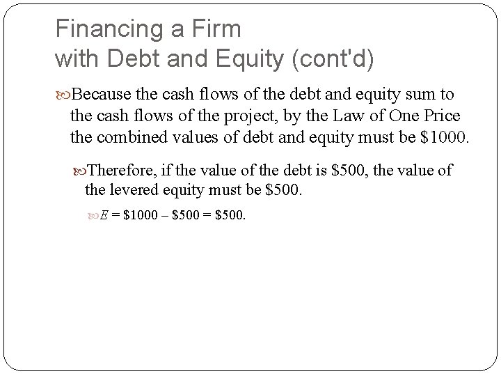 Financing a Firm with Debt and Equity (cont'd) Because the cash flows of the Financing a Firm with Debt and Equity (cont'd) Because the cash flows of the
