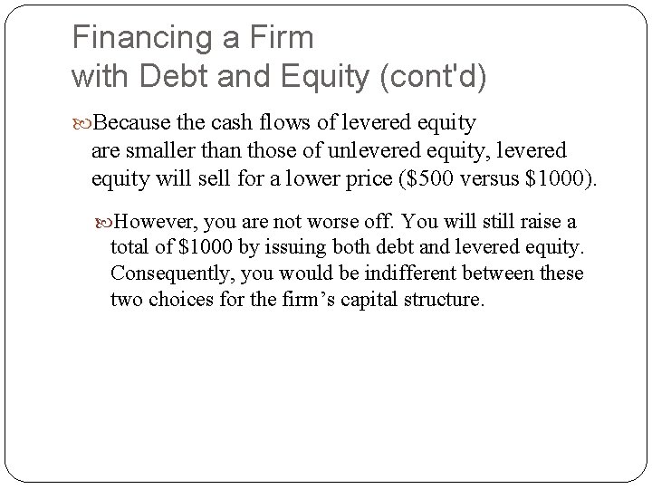 Financing a Firm with Debt and Equity (cont'd) Because the cash flows of levered Financing a Firm with Debt and Equity (cont'd) Because the cash flows of levered