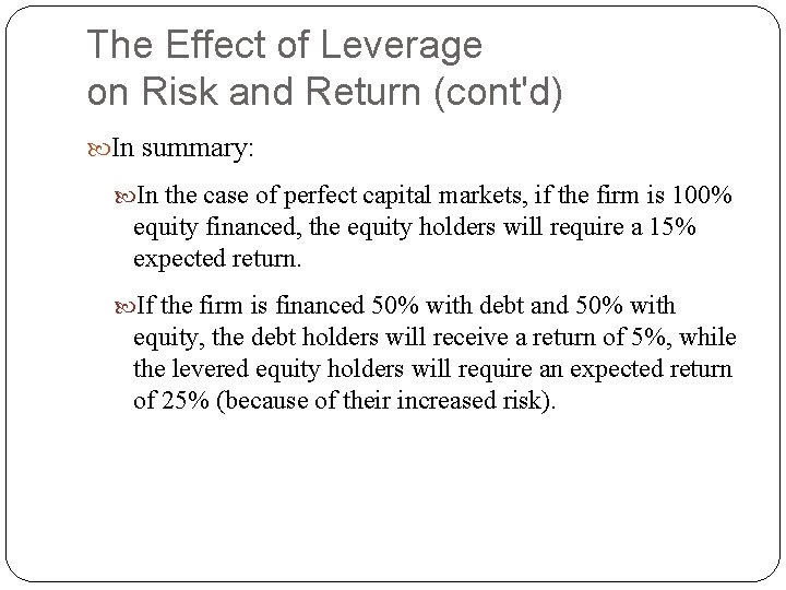 The Effect of Leverage on Risk and Return (cont'd) In summary: In the case The Effect of Leverage on Risk and Return (cont'd) In summary: In the case