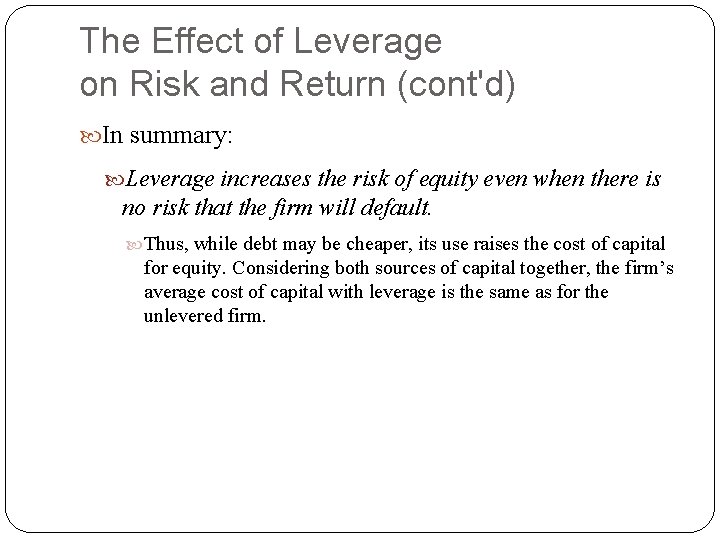 The Effect of Leverage on Risk and Return (cont'd) In summary: Leverage increases the The Effect of Leverage on Risk and Return (cont'd) In summary: Leverage increases the
