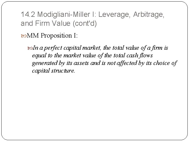 14. 2 Modigliani-Miller I: Leverage, Arbitrage, and Firm Value (cont'd) MM Proposition I: In 14. 2 Modigliani-Miller I: Leverage, Arbitrage, and Firm Value (cont'd) MM Proposition I: In
