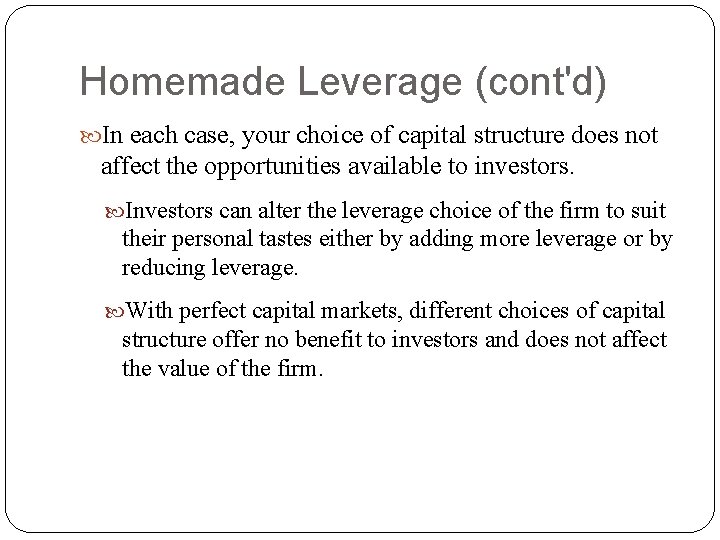 Homemade Leverage (cont'd) In each case, your choice of capital structure does not affect Homemade Leverage (cont'd) In each case, your choice of capital structure does not affect