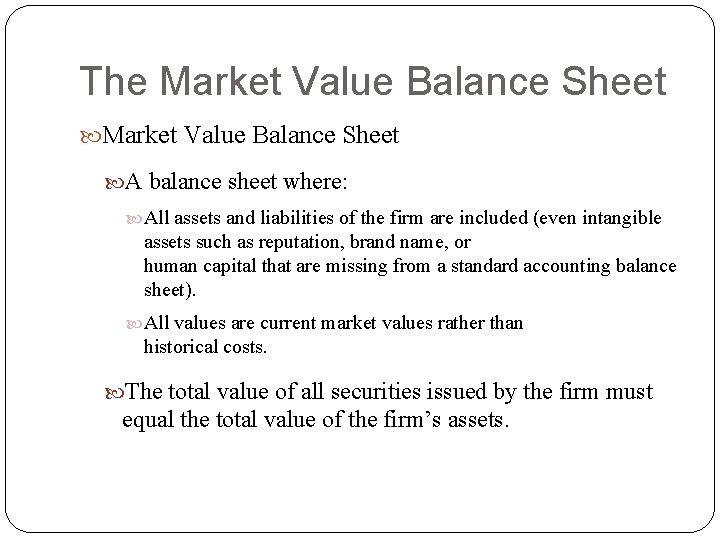 The Market Value Balance Sheet A balance sheet where: All assets and liabilities of The Market Value Balance Sheet A balance sheet where: All assets and liabilities of
