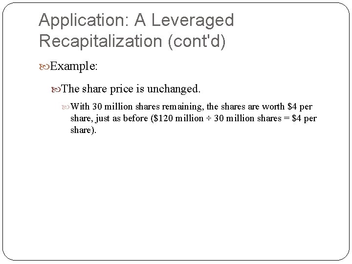Application: A Leveraged Recapitalization (cont'd) Example: The share price is unchanged. With 30 million Application: A Leveraged Recapitalization (cont'd) Example: The share price is unchanged. With 30 million