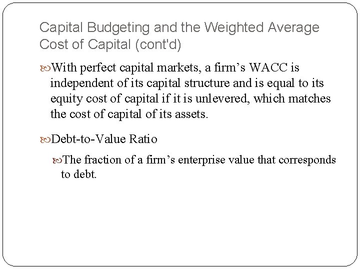 Capital Budgeting and the Weighted Average Cost of Capital (cont'd) With perfect capital markets, Capital Budgeting and the Weighted Average Cost of Capital (cont'd) With perfect capital markets,