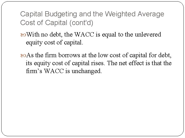 Capital Budgeting and the Weighted Average Cost of Capital (cont'd) With no debt, the Capital Budgeting and the Weighted Average Cost of Capital (cont'd) With no debt, the
