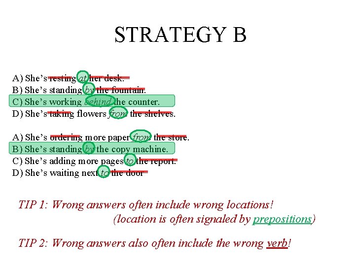 STRATEGY B A) She’s resting at her desk. B) She’s standing by the fountain.
