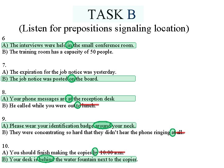 TASK B (Listen for prepositions signaling location) 6 A) The interviews were held in