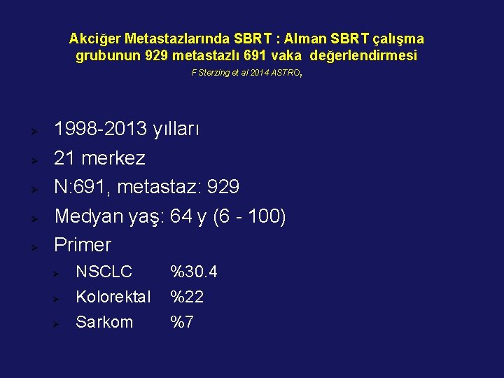 Akciğer Metastazlarında SBRT : Alman SBRT çalışma grubunun 929 metastazlı 691 vaka değerlendirmesi F